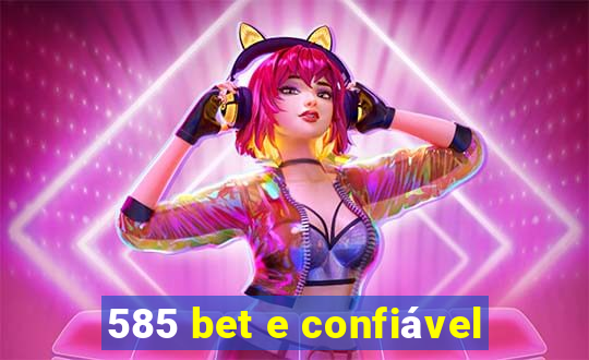 585 bet e confiável