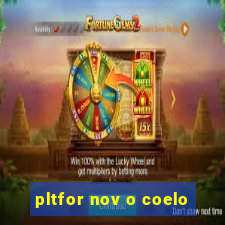 pltfor nov o coelo