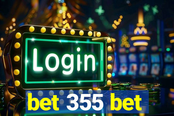 bet 355 bet