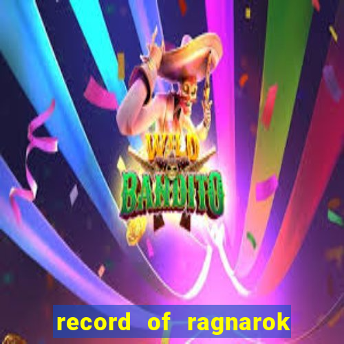 record of ragnarok 3 temporada dublado