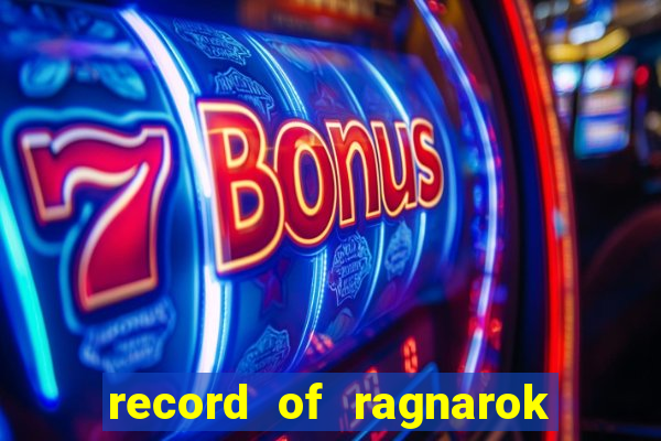 record of ragnarok 3 temporada dublado