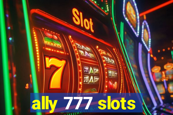 ally 777 slots