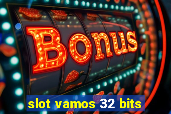 slot vamos 32 bits