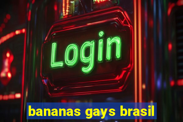 bananas gays brasil