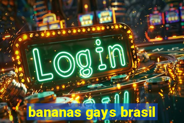 bananas gays brasil