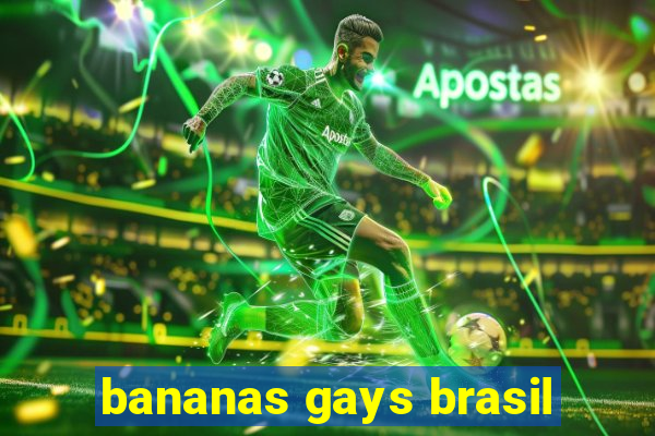 bananas gays brasil