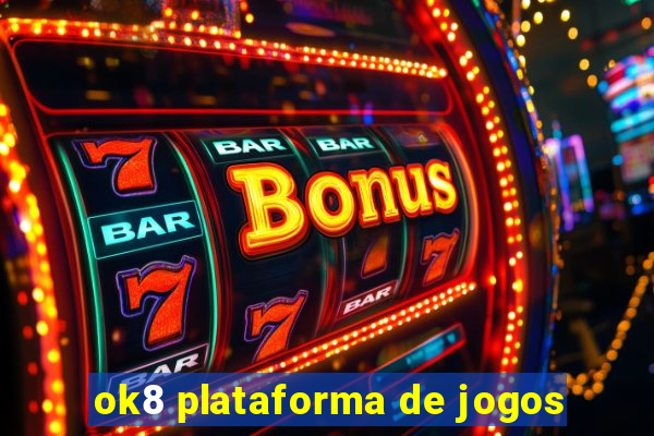 ok8 plataforma de jogos