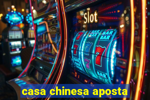 casa chinesa aposta