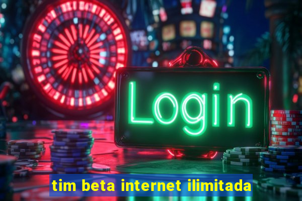 tim beta internet ilimitada