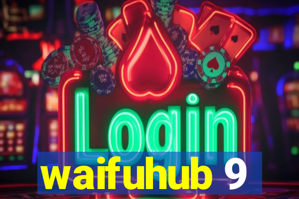 waifuhub 9