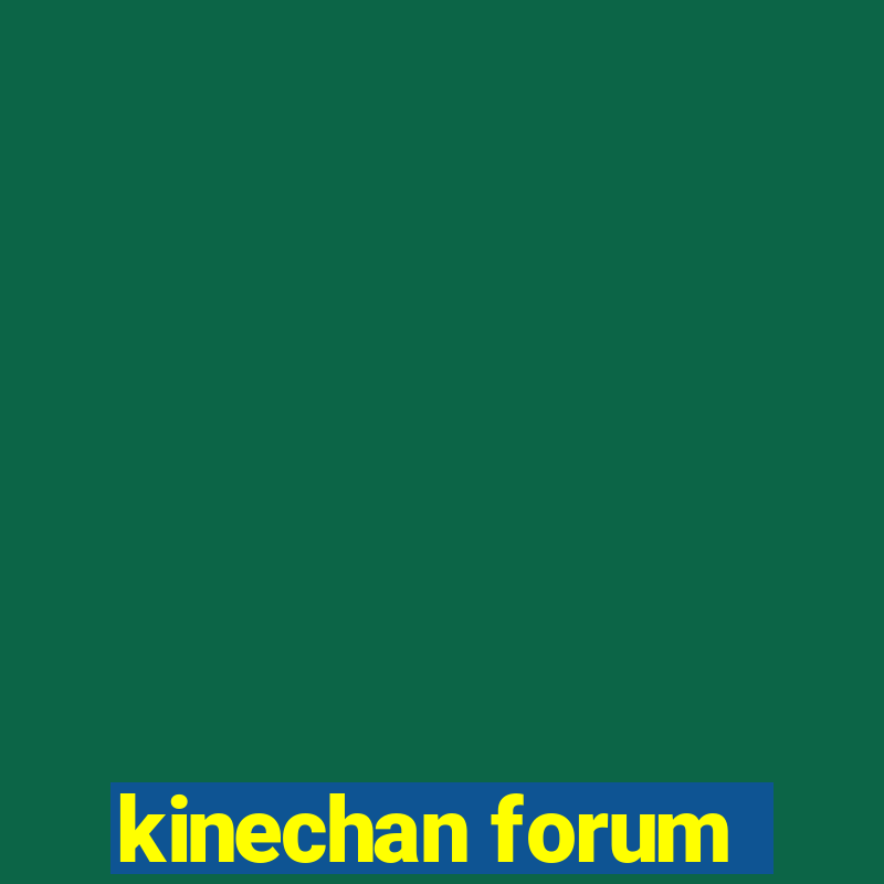 kinechan forum