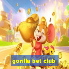 gorilla bet club