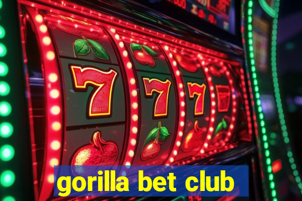 gorilla bet club