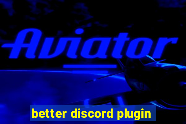 better discord plugin