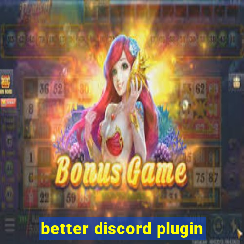 better discord plugin