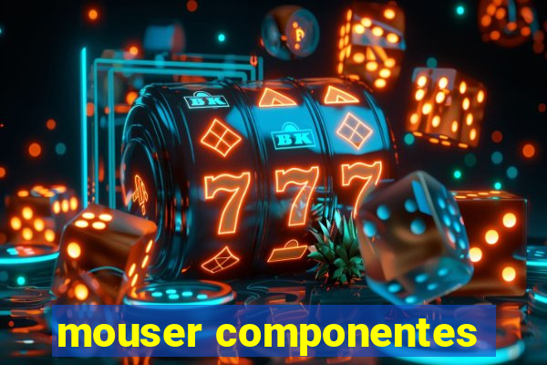 mouser componentes