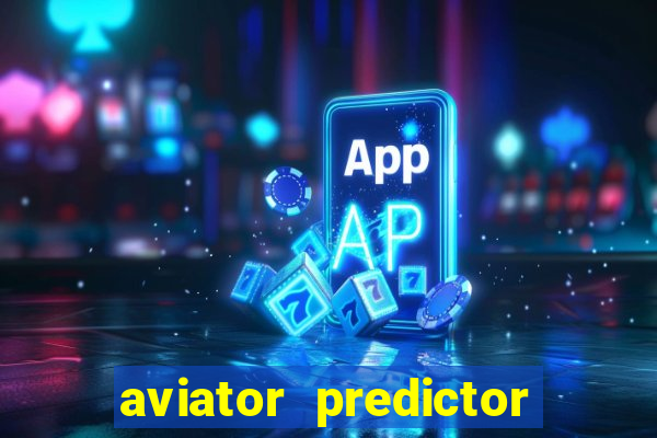 aviator predictor v4.0 apk