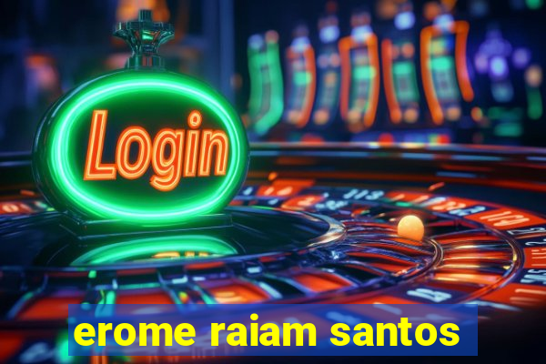 erome raiam santos