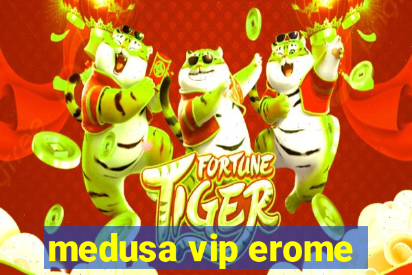 medusa vip erome