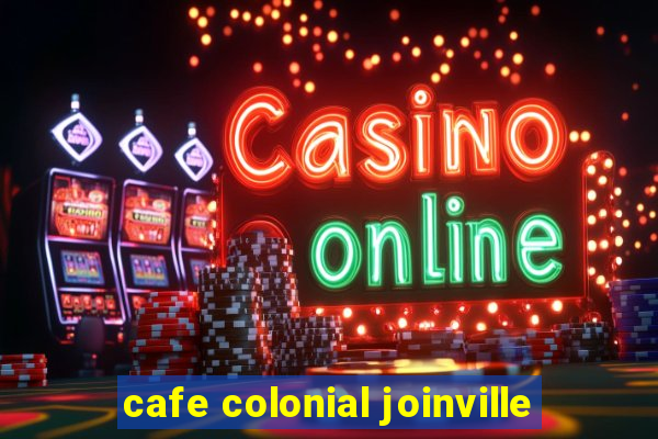 cafe colonial joinville