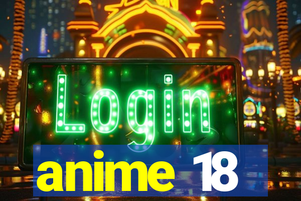 anime 18