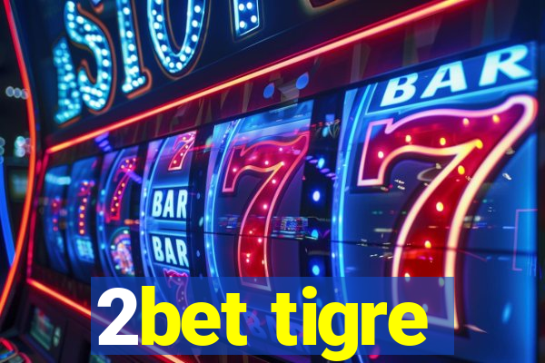 2bet tigre