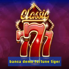 banca demo fortune tiger