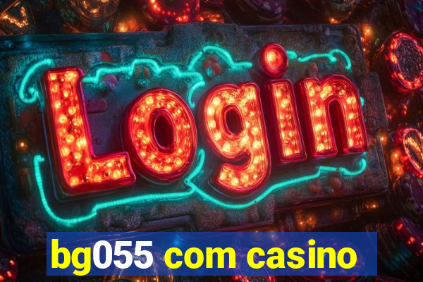 bg055 com casino