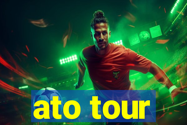 ato tour