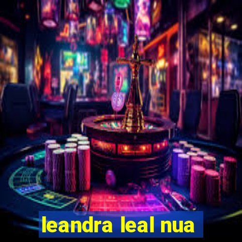 leandra leal nua