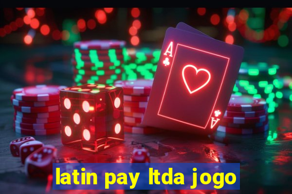 latin pay ltda jogo