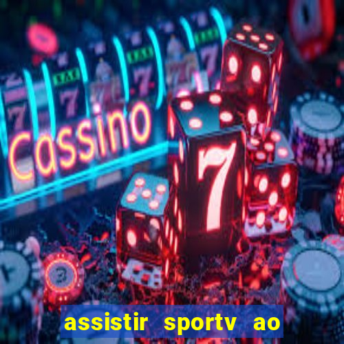 assistir sportv ao vivo agora