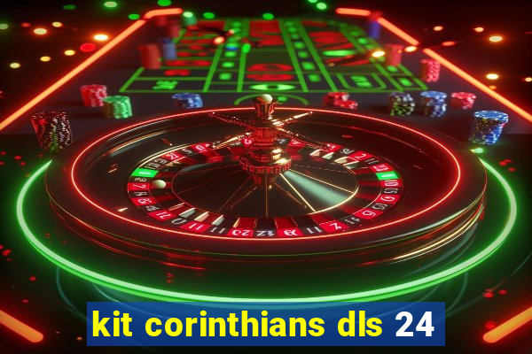 kit corinthians dls 24