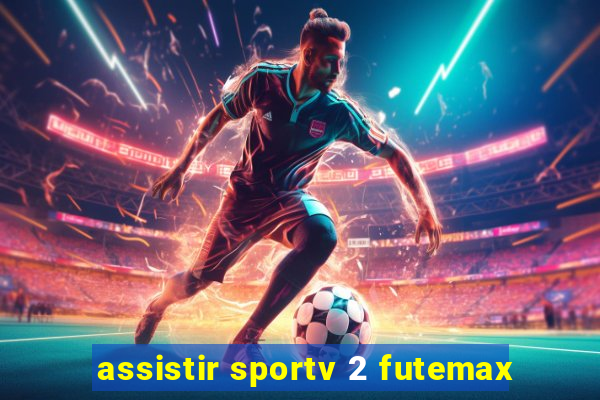 assistir sportv 2 futemax