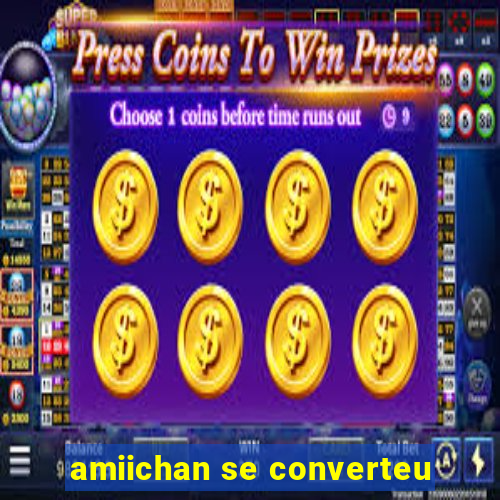 amiichan se converteu