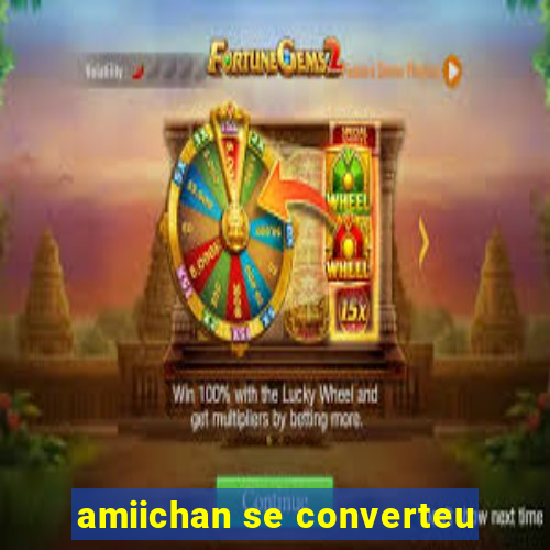 amiichan se converteu