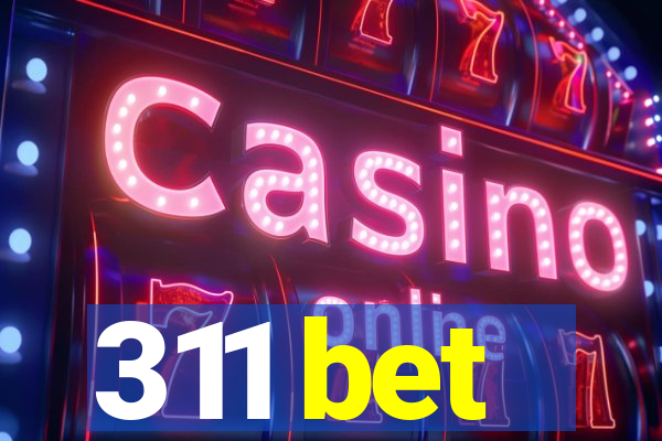 311 bet