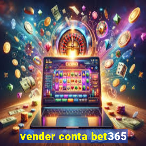 vender conta bet365