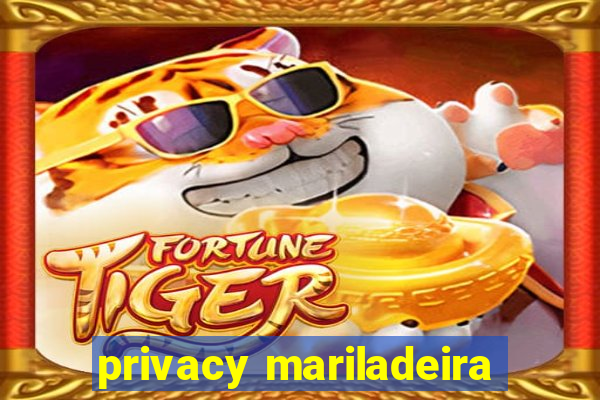 privacy mariladeira