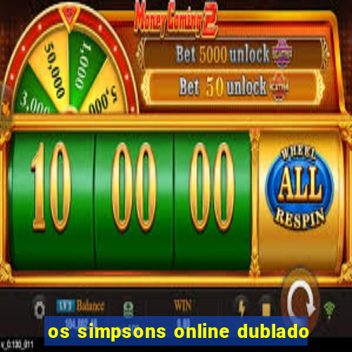 os simpsons online dublado