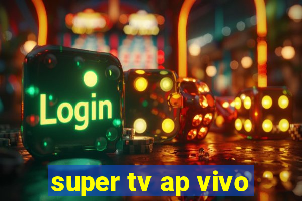 super tv ap vivo