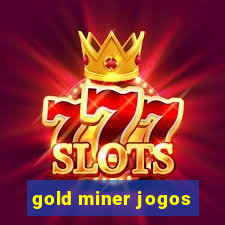 gold miner jogos