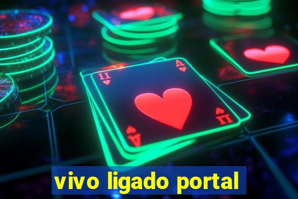 vivo ligado portal