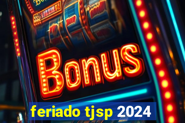 feriado tjsp 2024