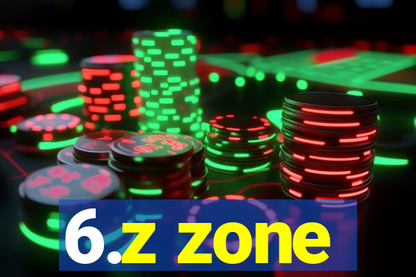 6.z zone