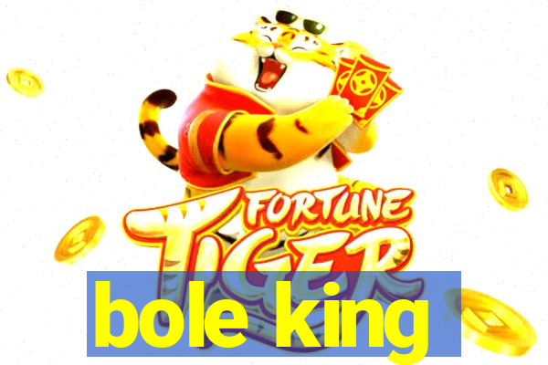 bole king