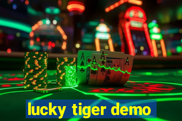 lucky tiger demo