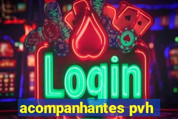 acompanhantes pvh