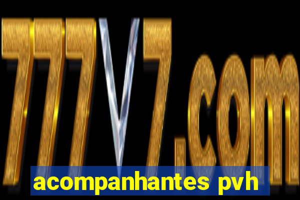 acompanhantes pvh