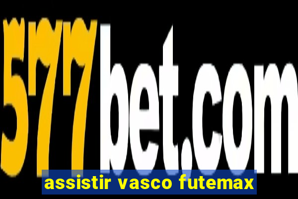 assistir vasco futemax